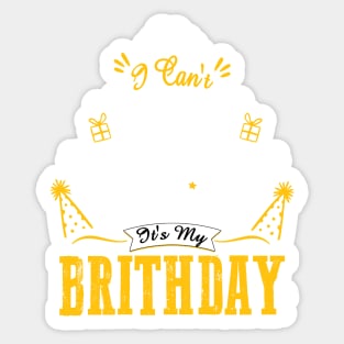 i can't keep calm it's my birthday Sticker